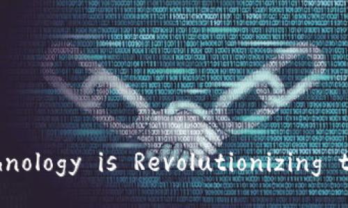 How Blockchain Technology is Revolutionizing the Financial Sector